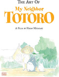 The Art of My Neighbor Totoro: A Film by Hayao Miyazaki by Hayao Miyazaki