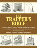 The Trapper's Bible: The Most Complete Guide to Trapping and Hunting Tips Ever by Eustace Hazard Livingston