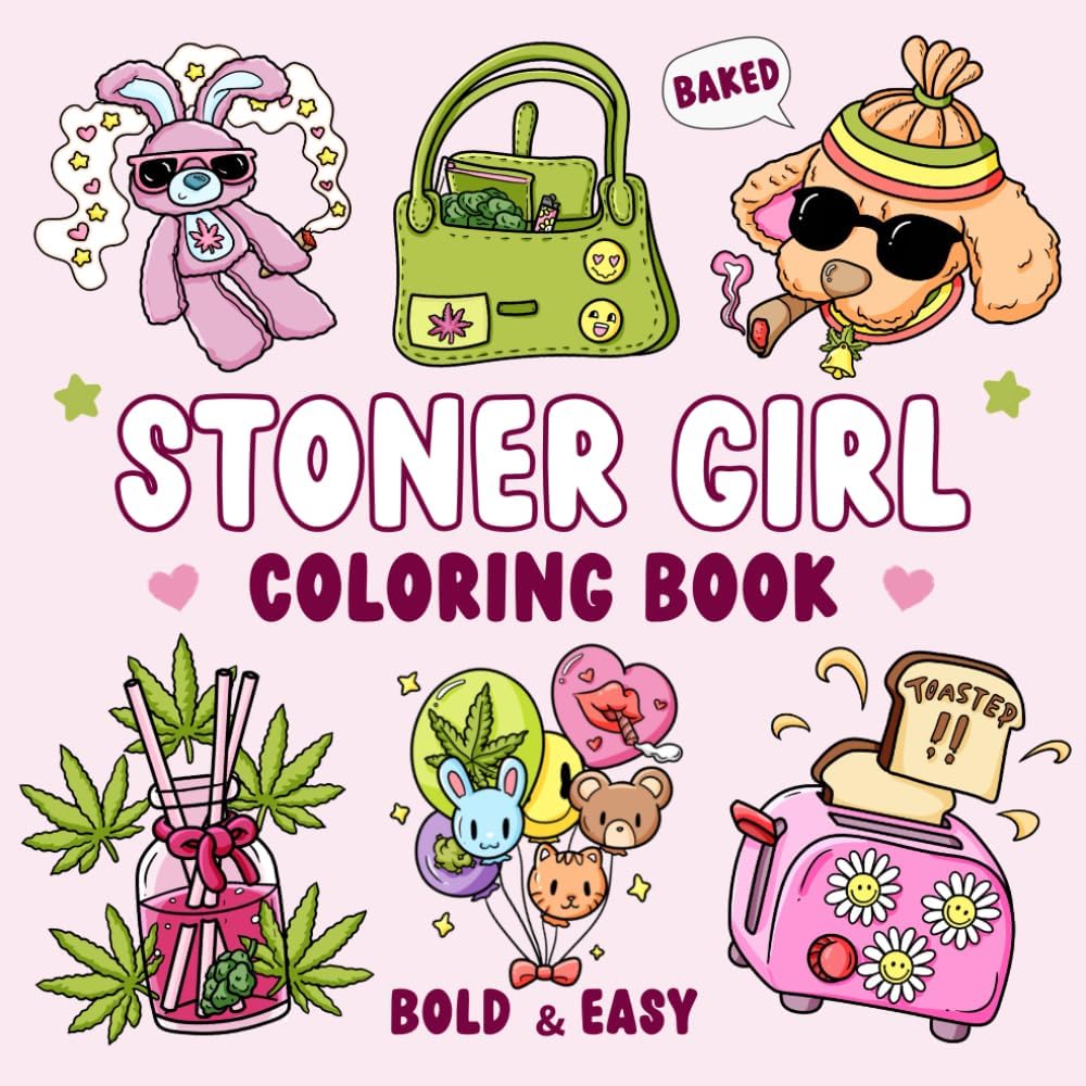 Stoner Girl: Bold and Easy Stoner Coloring Book for Adults Relaxation With 40 Cute and Psychedelic Designs for Weed-loving Girls and Free-spirited Stoner Queens by Hella Coloring