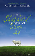A Shepherd Looks at Psalm 23: Discovering God's Love for You – The Perfect Father’s Day Gift for Christian Dads by W. Phillip Keller
