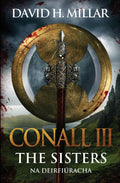 Conall III: The Sisters--Na Deirfiuracha by David H. Millar