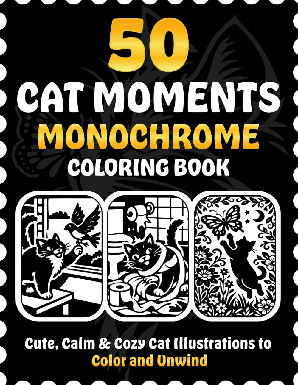 50 Cat Moments Monochrome Coloring Book: Cute, Calm & Cozy Cat Illustrations to Color and Unwind by Victoria Wintersberger