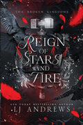 Reign of Stars and Fire: A Dark Fantasy Romance (The Broken Kingdoms) by LJ Andrews