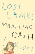 Lost Lambs: A Novel by Madeline Cash