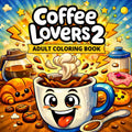 Coffee Lovers 2 Adult Coloring Book: A Cute & Funny Coloring Book for Coffee Enthusiasts: Relaxing Coffee-Themed Designs Featuring Lattes, Frappes, ... and Bold Hygge Coloring Book Collection) by SieAera Monroe