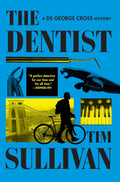 The Dentist: A DS George Cross Mystery by Tim Sullivan