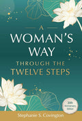 A Woman's Way through the Twelve Steps by Stephanie S. Covington PhD LCSW