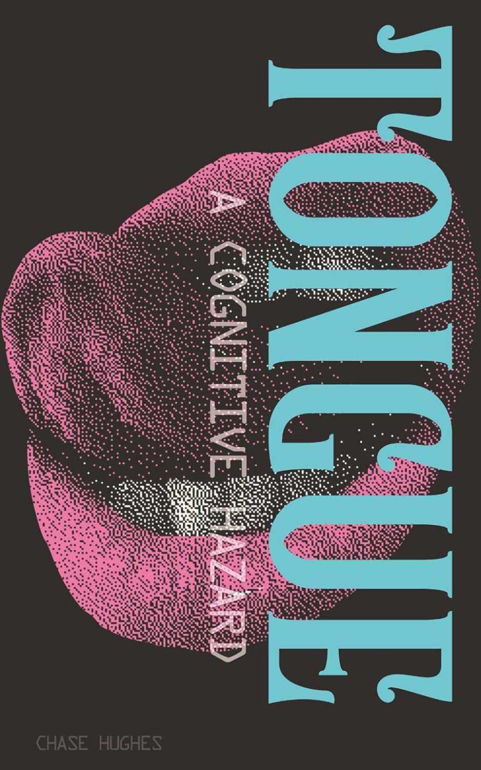 Tongue: A Cognitive Hazard by Chase Hughes