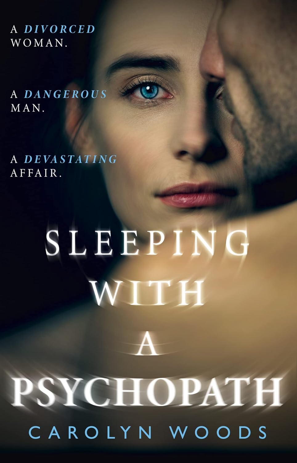 Sleeping with a Psychopath: A real-life psychological crime thriller, the unbelievable true story. THE SUNDAY TIMES TOP TEN BESTSELLER by Carolyn Woods