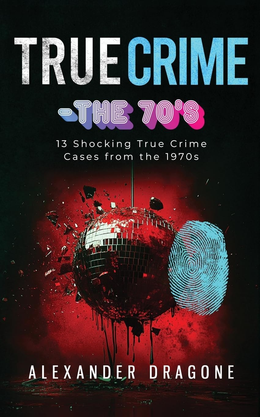 True Crime-The '70s by Alexander Dragone