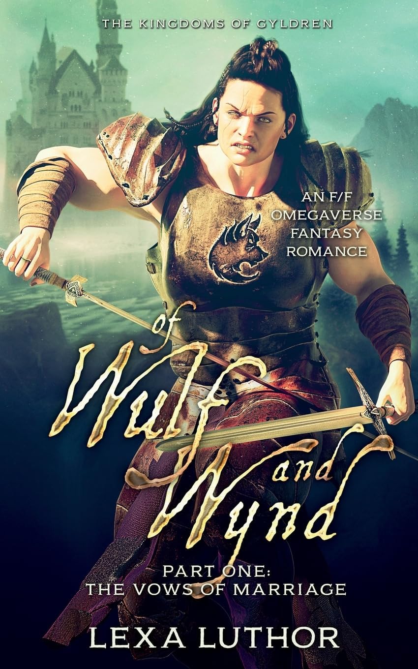 Of Wulf and Wynd, Part 1: An F/F Omegaverse Fantasy Romance (The Kingdoms of Gyldren) by Lexa Luthor
