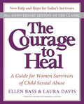 The Courage to Heal: A Guide for Women Survivors of Child Sexual Abuse, 20th Anniversary Edition by Ellen Bass