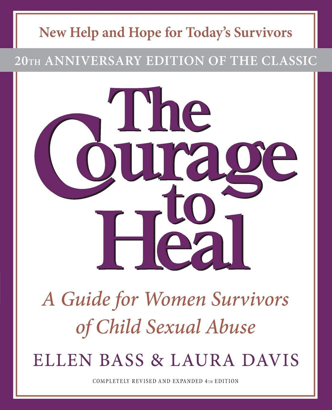 The Courage to Heal: A Guide for Women Survivors of Child Sexual Abuse, 20th Anniversary Edition by Ellen Bass