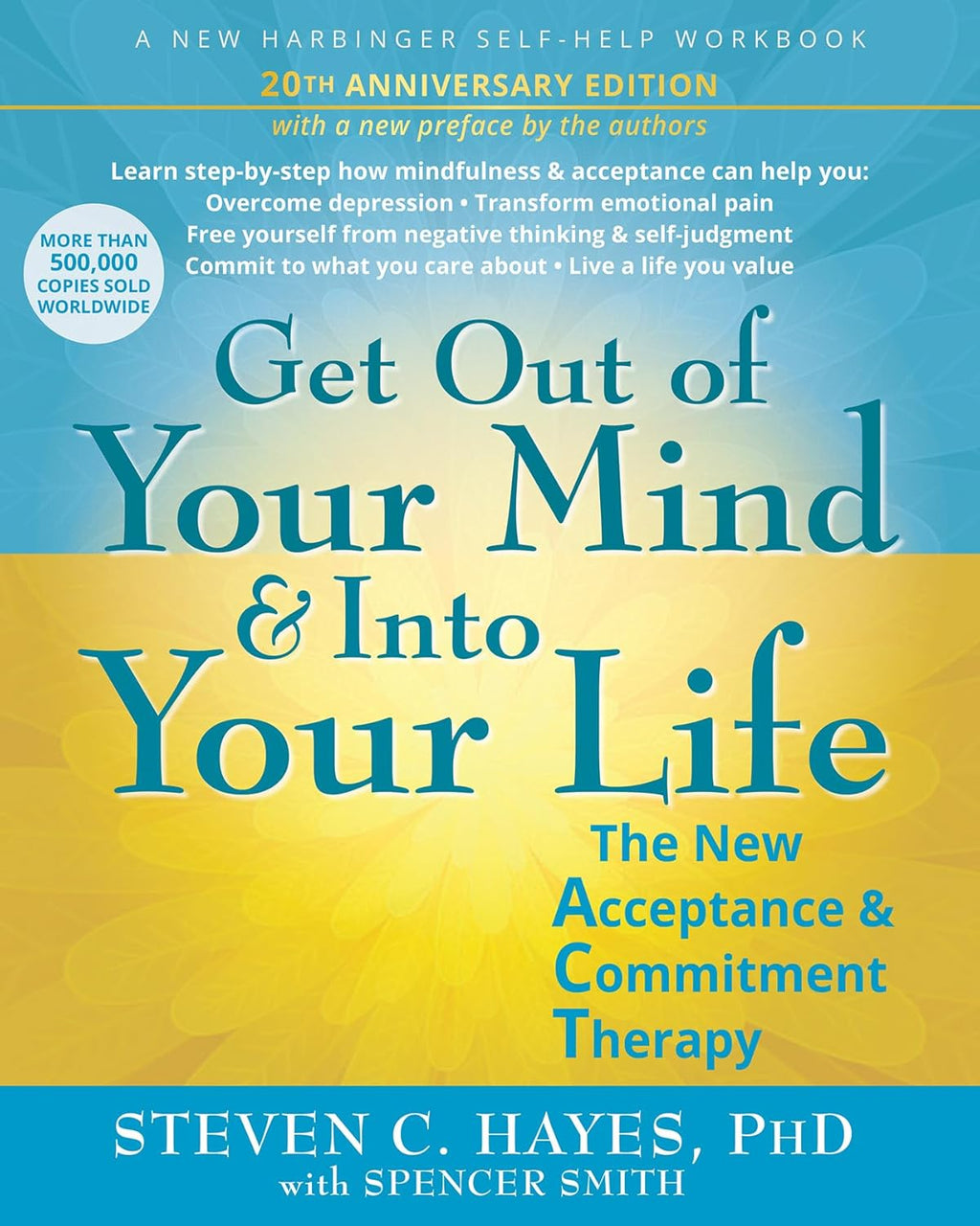 Get Out of Your Mind and Into Your Life: The New Acceptance and Commitment Therapy by Steven C. Hayes PhD