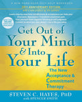 Get Out of Your Mind and Into Your Life: The New Acceptance and Commitment Therapy by Steven C. Hayes PhD