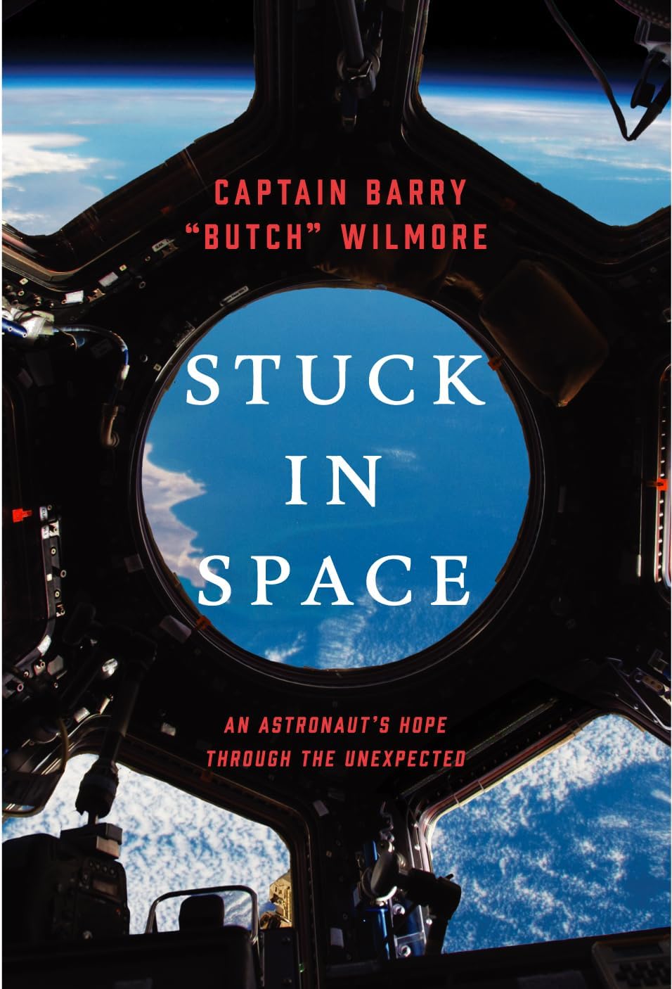 Stuck in Space: An Astronaut's Hope Through the Unexpected by Barry "Butch" Wilmore