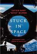 Stuck in Space: An Astronaut's Hope Through the Unexpected by Barry "Butch" Wilmore