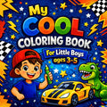 My Cool Coloring Book - For Little Boys ages 3-5: 50 Fun Coloring Pages with Dinosaurs, Vehicles, Robots & Heroes for Kids to Play and Be Creative by Missy Blossom