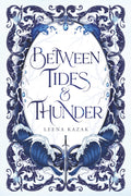 Between Tides & Thunder by Leena Kazak