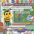 Learn with Luna Bee: Numbers, Simple Addition & Subtraction Children Age 3-5 by Luna Bee Book Collections
