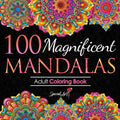 100 Magnificent Mandalas: An Adult Coloring Book with more than 100 Beautiful and Relaxing Mandalas for Stress Relief and Relaxation. (Volume 3) (Mandalas Coloring Books Collection) by Special Art