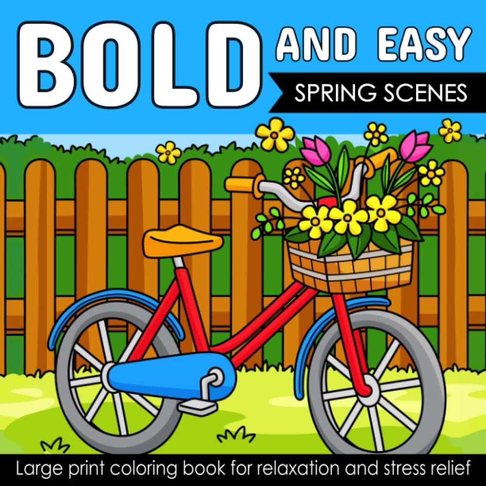 Bold And Easy Large Print Coloring Book: 42 Spring Scenes for Seniors, and Beginners with Exciting Illustrations of All The Fun Springtime Activities and Creatures (Simple & Bold Coloring Book) by Ellie and Helene