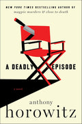 A Deadly Episode: A Novel (A Hawthorne and Horowitz Mystery, 6) by Anthony Horowitz