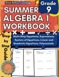 Algebra 1 Summer Workbook 9th Grade: with Verbal Algebra, Equations, Expressions, Linear Equations, System of Equations, Quadratic Equations, and ... Answers, Ages 14-15 (Summer Math Workbooks) by Anna School Learning
