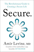 Secure: The Revolutionary Guide to Creating a Secure Life by Amir Levine