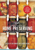 Ball Complete Book of Home Preserving: 400 Delicious and Creative Recipes for Today by Judi Kingry