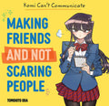 Komi Can't Communicate: Making Friends and Not Scaring People by Tomohito Oda