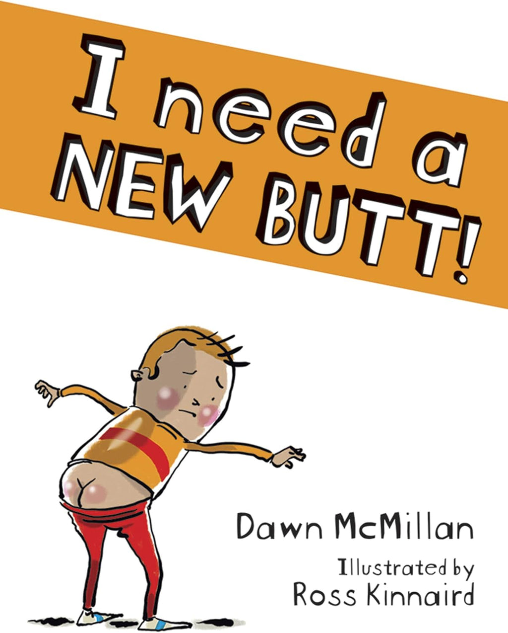 I Need a New Butt! by Dawn McMillan