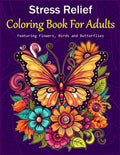 Stress Relief: Coloring Book For Adults, Featuring Flowers, Birds and Butterflies by Mary Goodwell