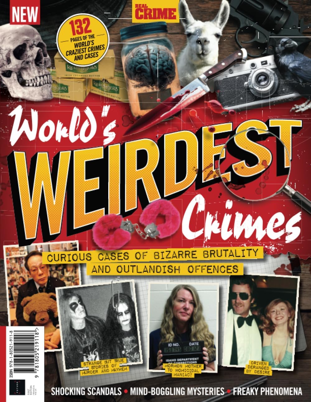 Real Crime: World's Weirdest Crimes: Curious cases of bizarre brutality and outlandish offences by Future Publishing Ltd