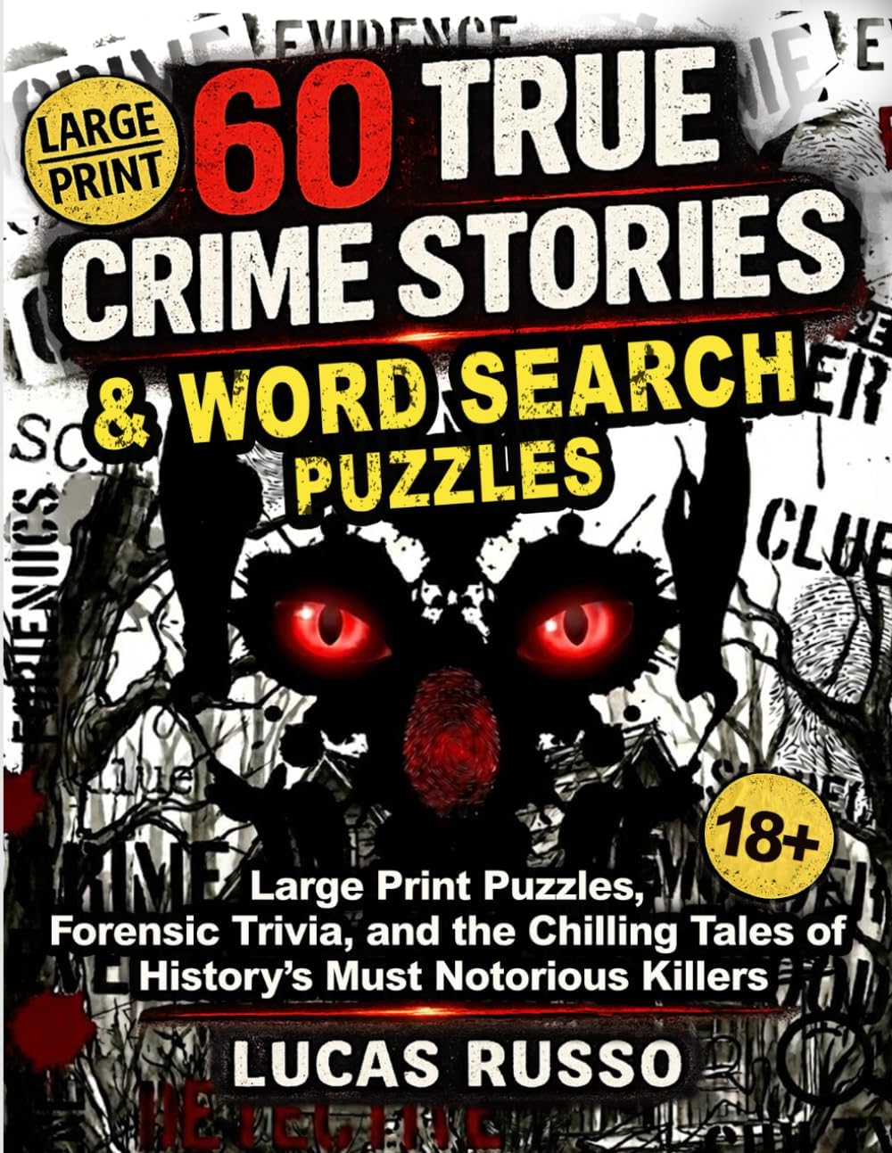 60 True Crime Stories & Word Search Puzzles: Large Print Puzzles, Forensic Trivia, and the Chilling Tales of History’s Most Notorious Killers by Lucas Russo