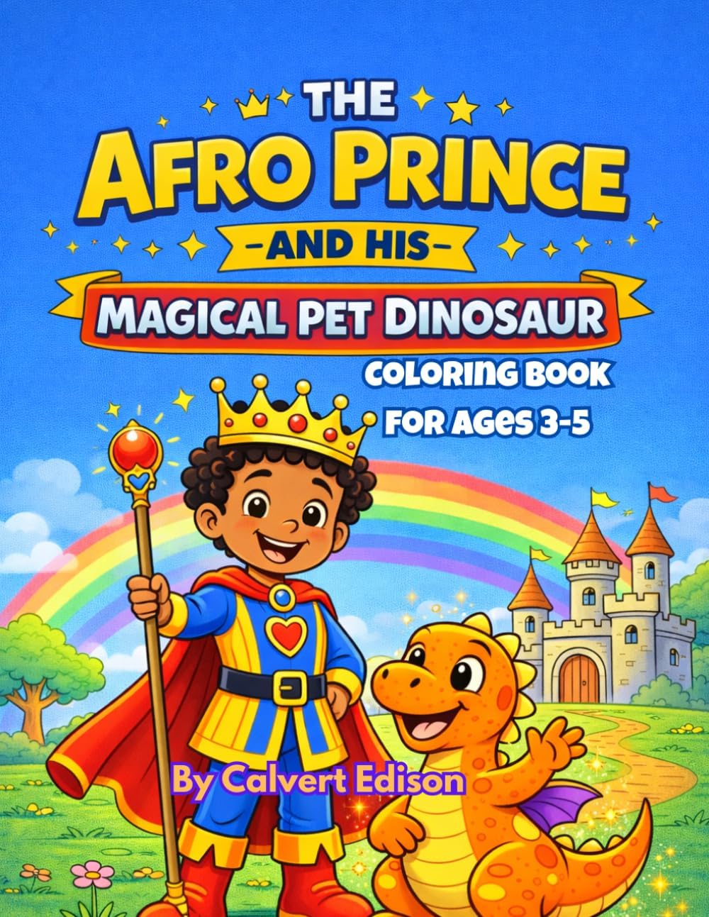 The Afro Prince and His Magical Dinosaur (Coloring book for ages 3-5) by Calvert Edison