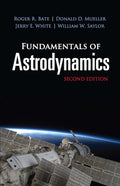 Fundamentals of Astrodynamics: Second Edition (Dover Books on Physics) by Roger R. Bate