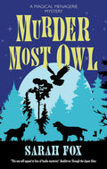 Murder Most Owl (A Magical Menagerie Mystery, 1) by Sarah Fox