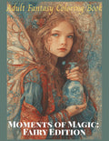 Moments of Magic: Fairy Edition Adult Fantasy Coloring Book: 50 Detailed Grayscale Images of Fairies, Designed to Enhance Relaxation, Mindfulness, and Creativity by Toni B Carter