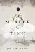 A Murder in Time: A Novel (Kendra Donovan Mystery Series) by Julie McElwain