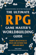 The Ultimate RPG Game Master's Worldbuilding Guide: Prompts and Activities to Create and Customize Your Own Game World (Ultimate Role Playing Game Series) by James D’Amato