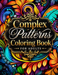 Complex Patterns Coloring Book For Adults: Over 110 Intricate Designs for Relaxation & Stress Relief by M LB Book