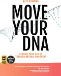 Move Your DNA 2nd ed: Restore Your Health Through Natural Movement by Katy Bowman M.S.