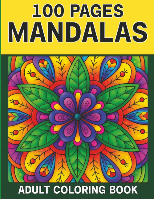 100 Pages Mandalas Adult Coloring Book: Large Print Relaxing Mandala Coloring Book for Adults – Fun and Simple Designs for Mindfulness and Stress Relief by Alora V. Finch