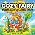 Cozy Fairy: Bold and Easy, Super Cute and Cozy Tiny Spaces Coloring Book for Relaxation and Stress Relief featuring Comfy Girly Aesthetic, Great Gift for Kids, Teens and Adults by Peachy Puff Studio