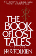 The Book Of Lost Tales: Tolkien's First Epic Fantasy Mythology of Middle-earth (History of Middle-earth, 2) by J.R.R. Tolkien