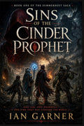 Sins of the Cinder Prophet: Book One of the Summerhost Saga by Ian Garner