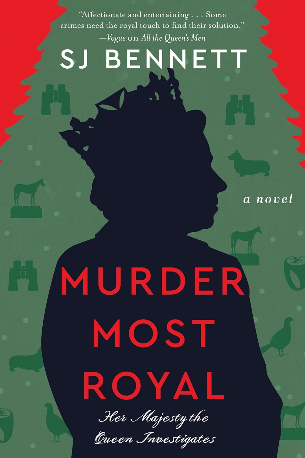 Murder Most Royal: A Cozy Christmas Murder Mystery with Royal Connections Where a High-Profile Murder Case Hits Close to the Crown (Her Majesty the Queen Investigates, 3) by SJ Bennett