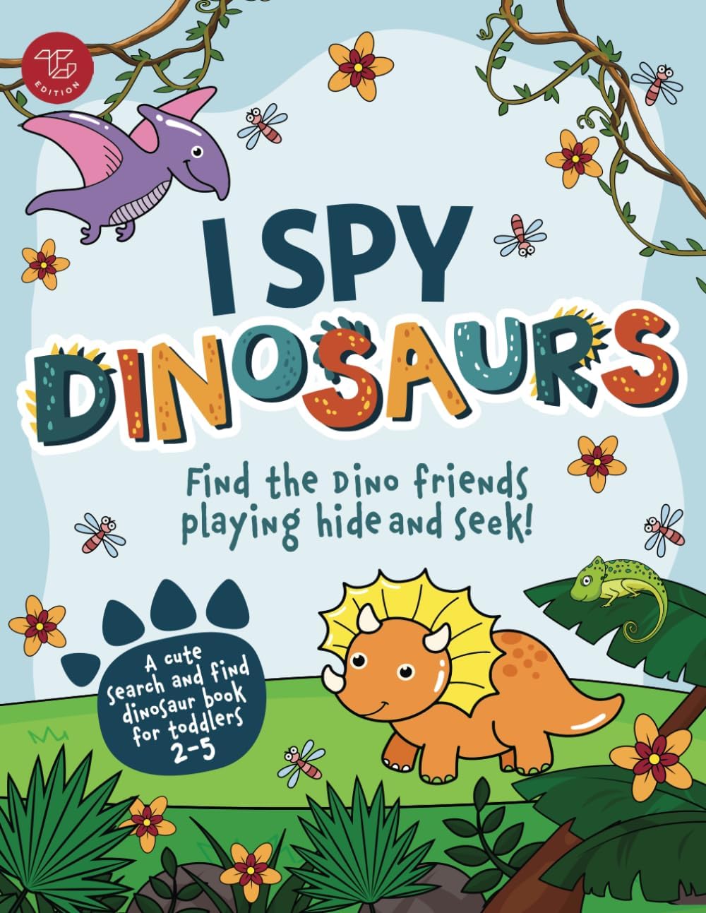 I Spy Dinosaurs: Find the Dino friends playing hide and seek! A cute search and find dinosaur book for toddlers 2-5 (I Spy Books for Toddlers) by Marlies Larch