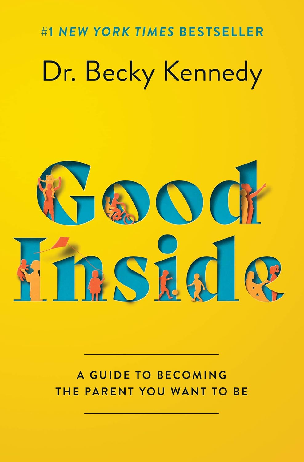 Good Inside: A Practical Guide to Resilient Parenting Prioritizing Connection Over Correction by Becky Kennedy